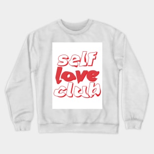 Self love club Crewneck Sweatshirt